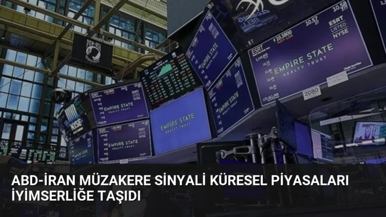 ABD-İran Müzakere Sinyali Küresel Piyasaları İyimserliğe Taşıdı