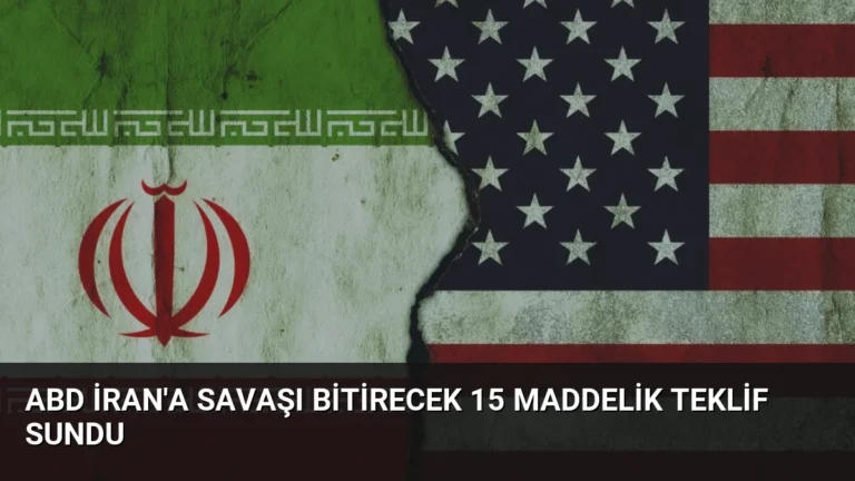 ABD İran’a Savaşı Bitirecek 15 Maddelik Teklif Sundu