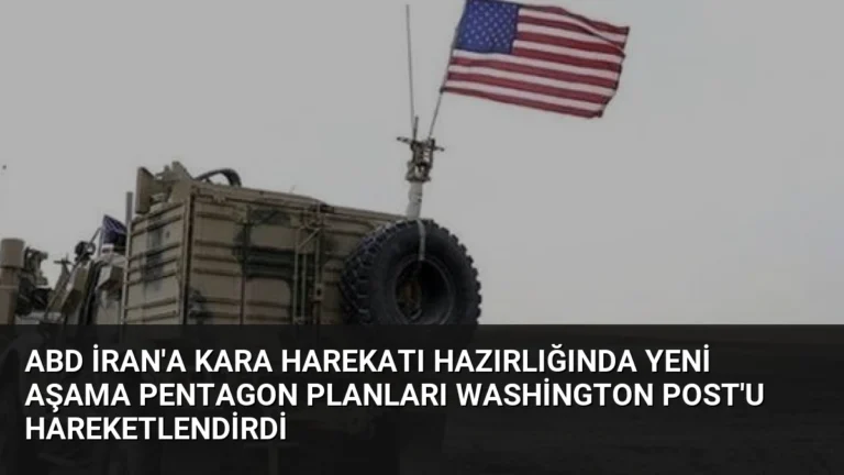 ABD İran’a Kara Harekatı Hazırlığında Yeni Aşama Pentagon Planları Washington Post’u Hareketlendirdi