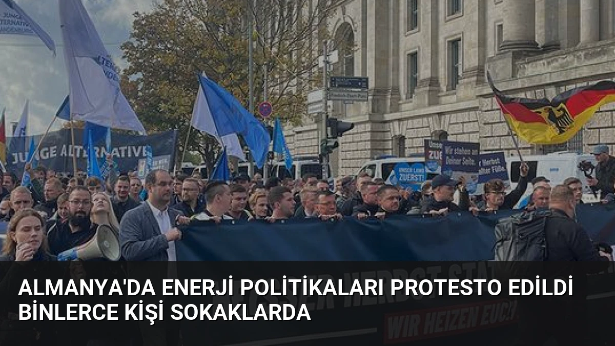 Almanya’da Enerji Politikaları Protesto Edildi Binlerce Kişi Sokaklarda