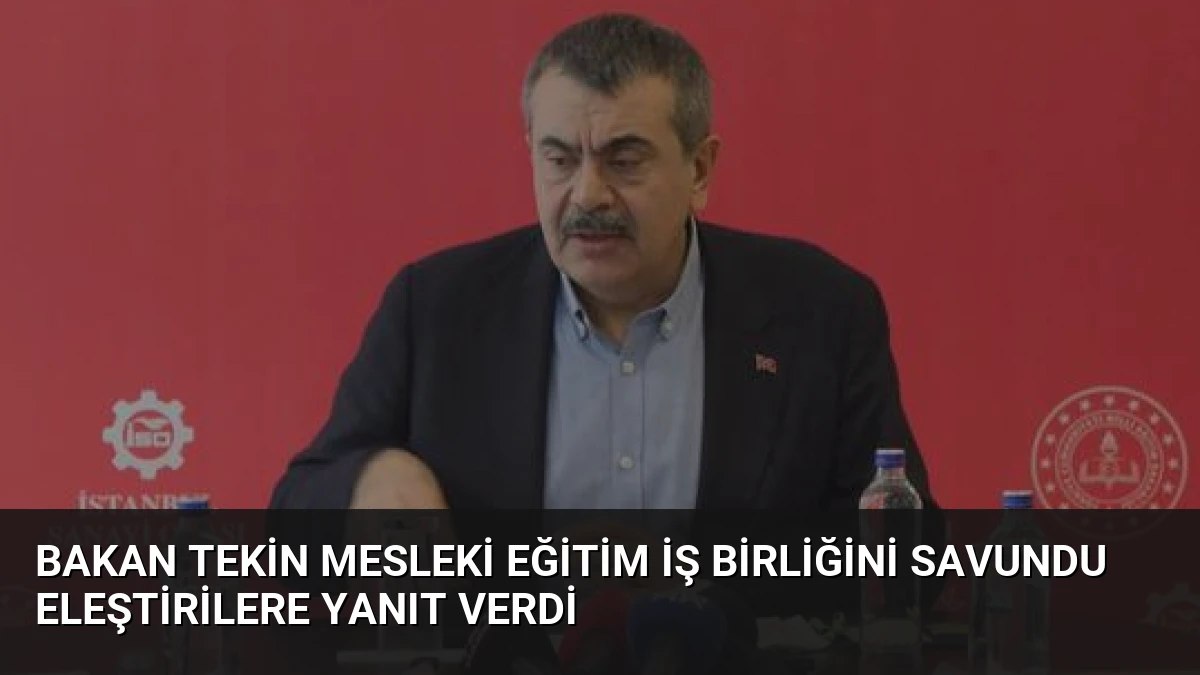 Bakan Tekin Mesleki Eğitim İş Birliğini Savundu Eleştirilere Yanıt Verdi