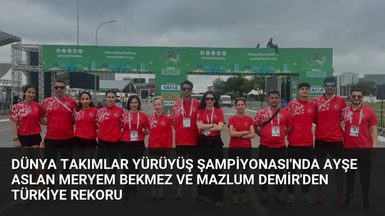 Dünya Takımlar Yürüyüş Şampiyonası’nda Ayşe Aslan Meryem Bekmez ve Mazlum Demir’den Türkiye Rekoru
