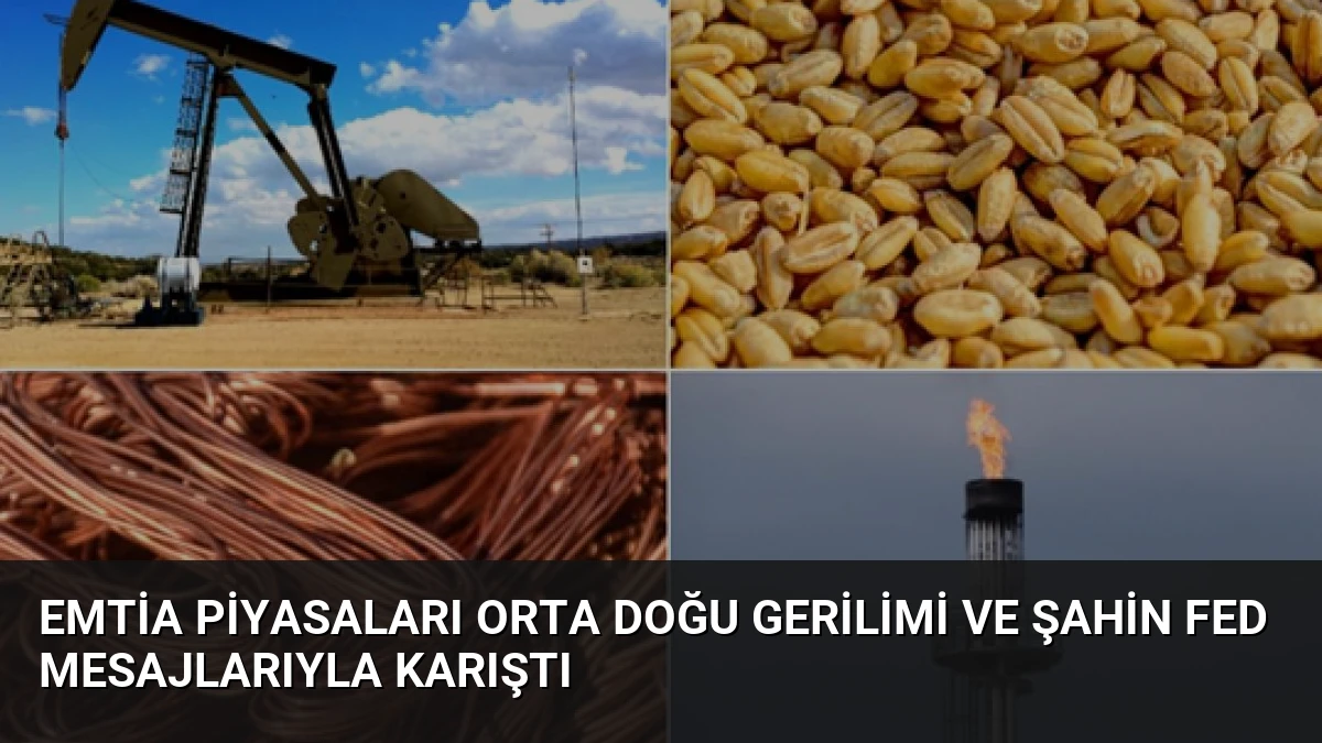 Emtia Piyasaları Orta Doğu Gerilimi ve Şahin Fed Mesajlarıyla Karıştı