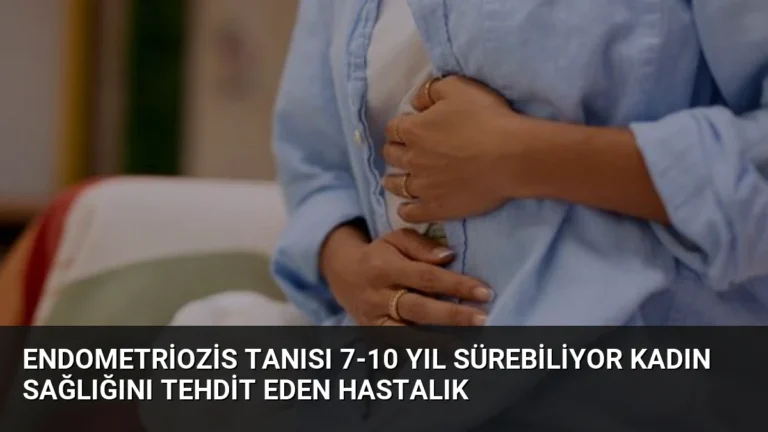 Endometriozis Tanısı 7-10 Yıl Sürebiliyor Kadın Sağlığını Tehdit Eden Hastalık