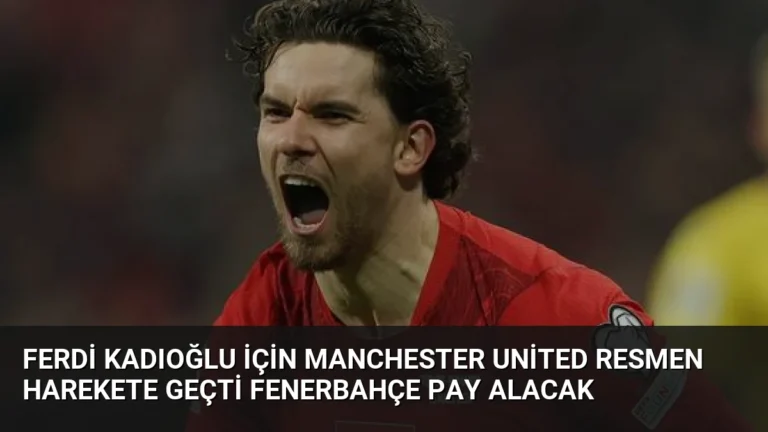 Ferdi Kadıoğlu İçin Manchester United Resmen Harekete Geçti Fenerbahçe Pay Alacak