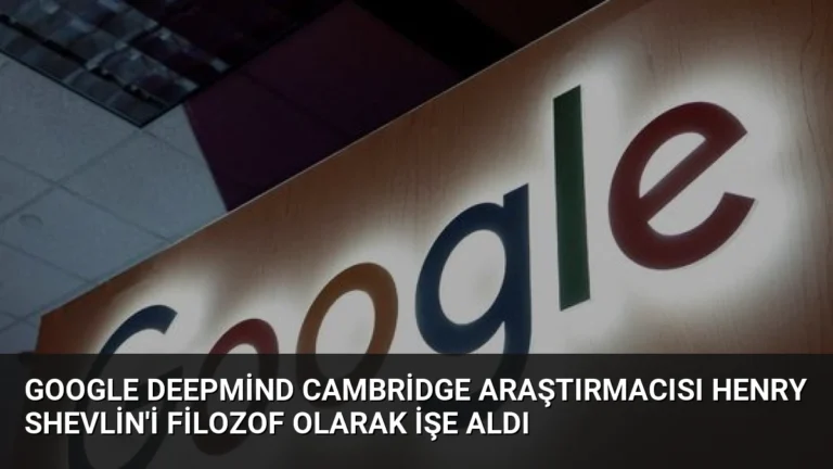 Google DeepMind Cambridge Araştırmacısı Henry Shevlin’i Filozof Olarak İşe Aldı