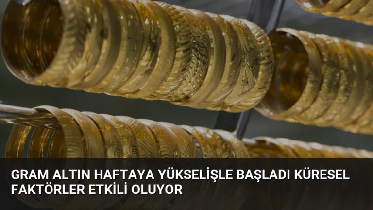 Gram Altın Haftaya Yükselişle Başladı Küresel Faktörler Etkili Oluyor