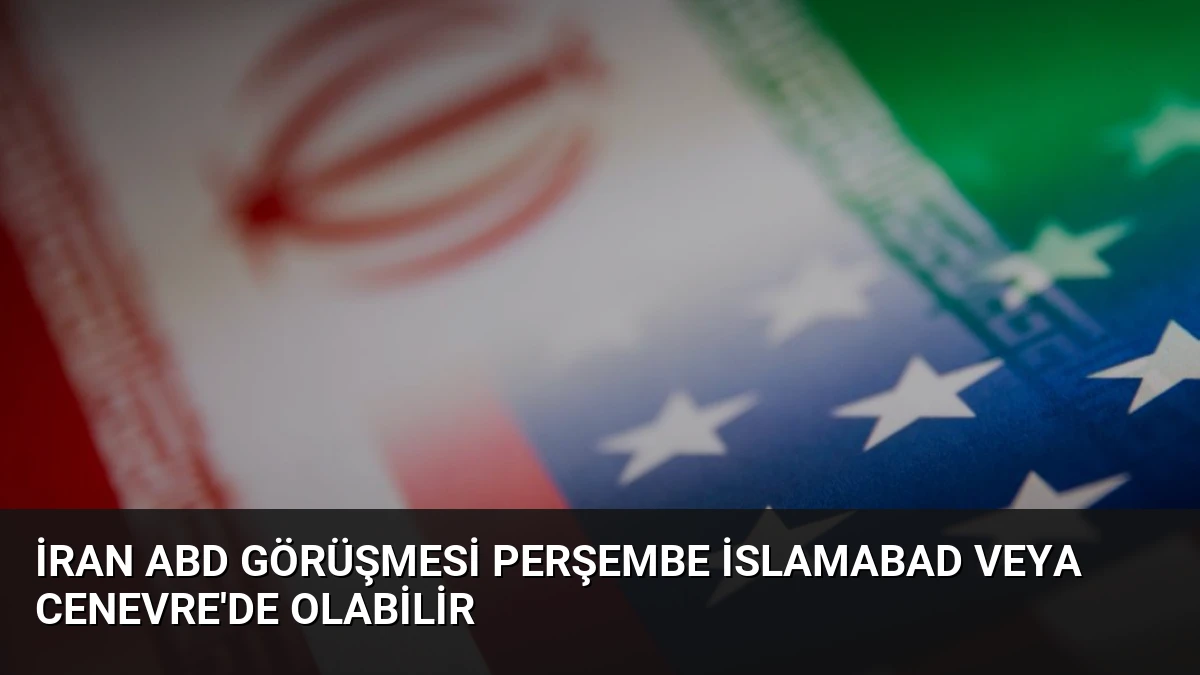 İran ABD Görüşmesi Perşembe İslamabad veya Cenevre’de Olabilir
