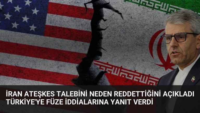 İran Ateşkes Talebini Neden Reddettiğini Açıkladı Türkiye’ye Füze İddialarına Yanıt Verdi