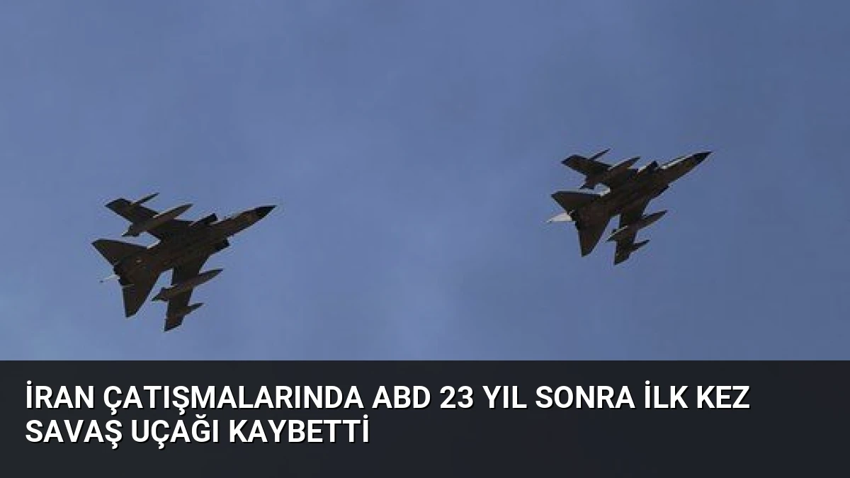 İran Çatışmalarında ABD 23 Yıl Sonra İlk Kez Savaş Uçağı Kaybetti