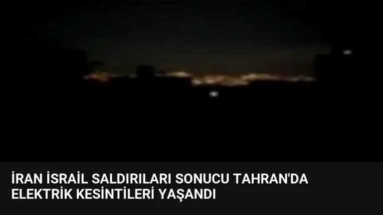 İran İsrail Saldırıları Sonucu Tahran’da Elektrik Kesintileri Yaşandı