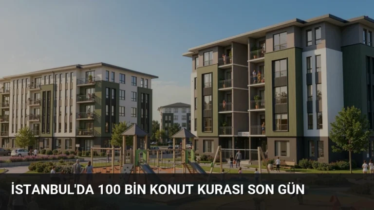 İstanbul’da 100 Bin Konut Kurası Son Gün
