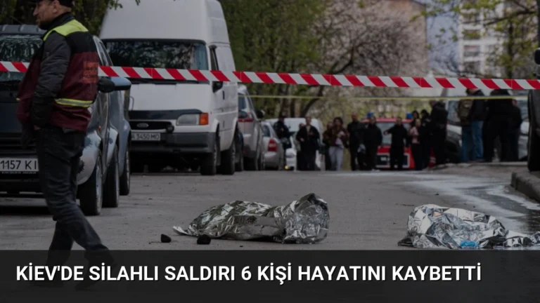 Kiev’de Silahlı Saldırı 6 Kişi Hayatını Kaybetti