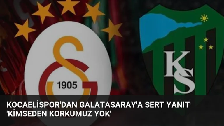Kocaelispor’dan Galatasaray’a Sert Yanıt ‘Kimseden Korkumuz Yok’
