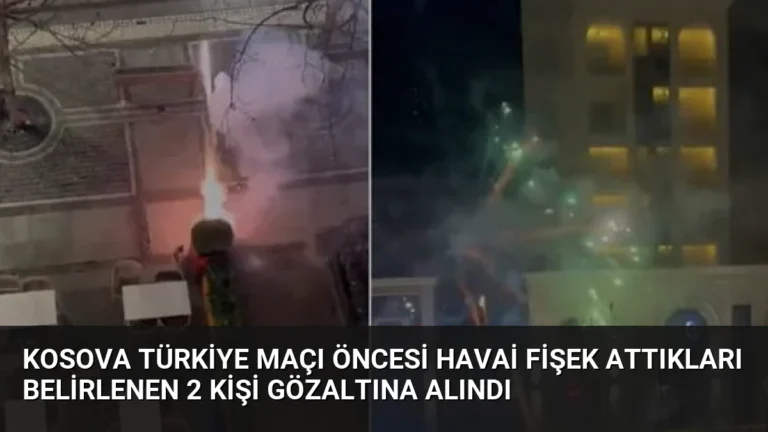 Kosova Türkiye Maçı Öncesi Havai Fişek Attıkları Belirlenen 2 Kişi Gözaltına Alındı