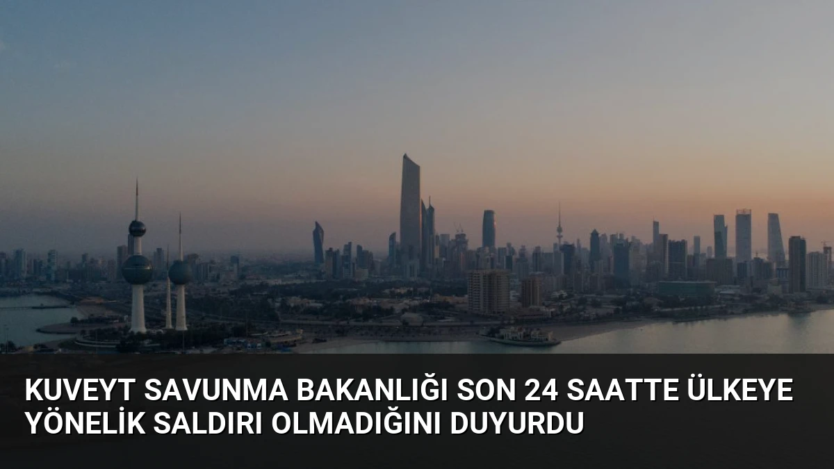 Kuveyt Savunma Bakanlığı Son 24 Saatte Ülkeye Yönelik Saldırı Olmadığını Duyurdu