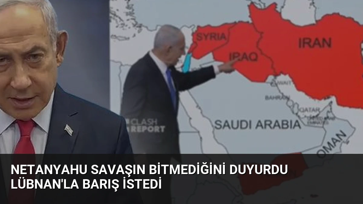 Netanyahu Savaşın Bitmediğini Duyurdu Lübnan’la Barış İstedi