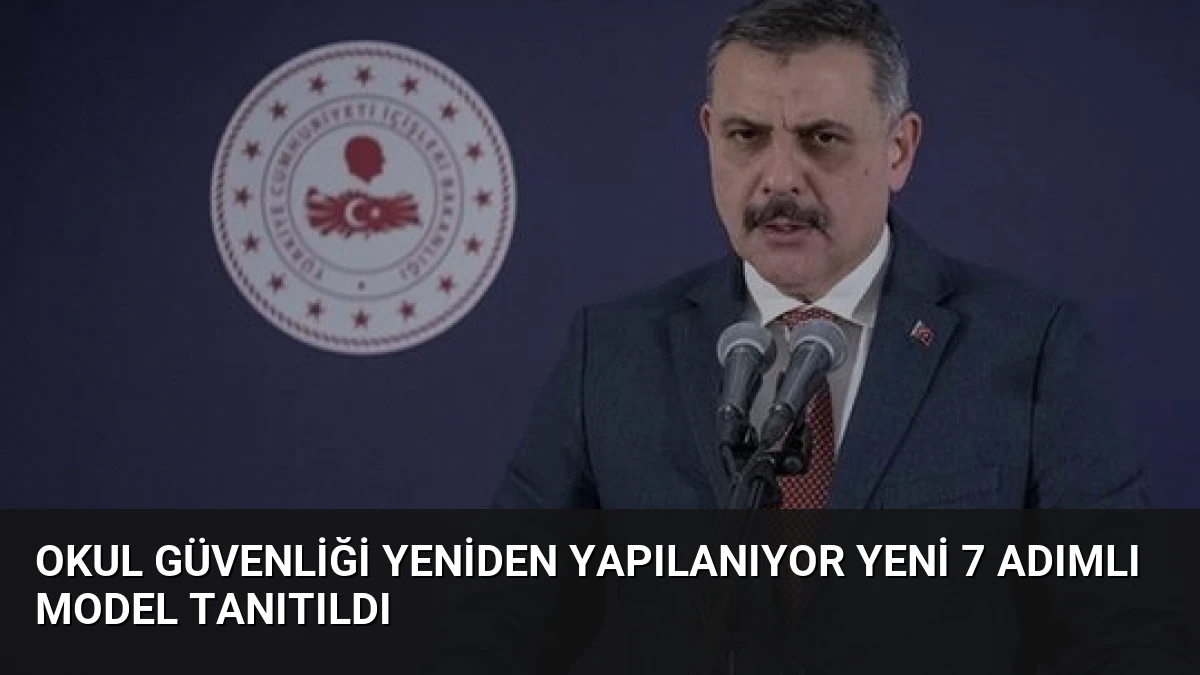 Okul Güvenliği Yeniden Yapılanıyor Yeni 7 Adımlı Model Tanıtıldı