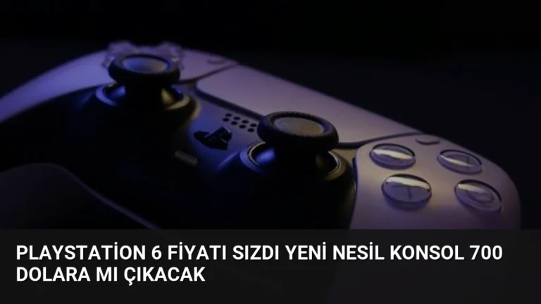 PlayStation 6 Fiyatı Sızdı Yeni Nesil Konsol 700 Dolara mı Çıkacak