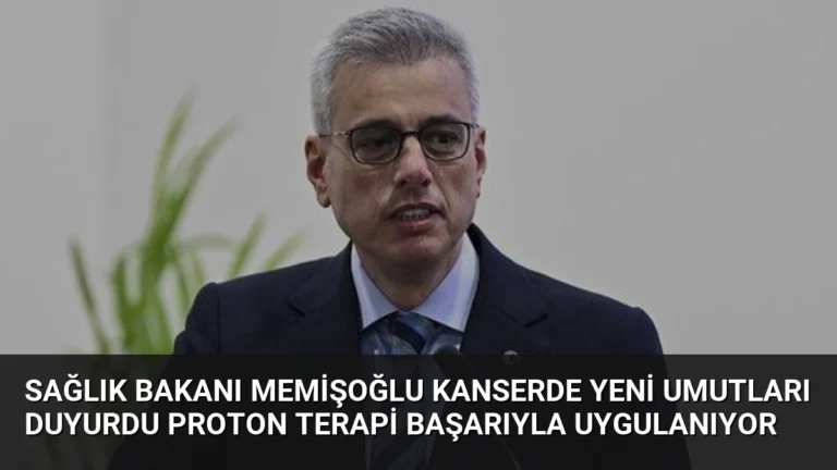 Sağlık Bakanı Memişoğlu Kanserde Yeni Umutları Duyurdu Proton Terapi Başarıyla Uygulanıyor