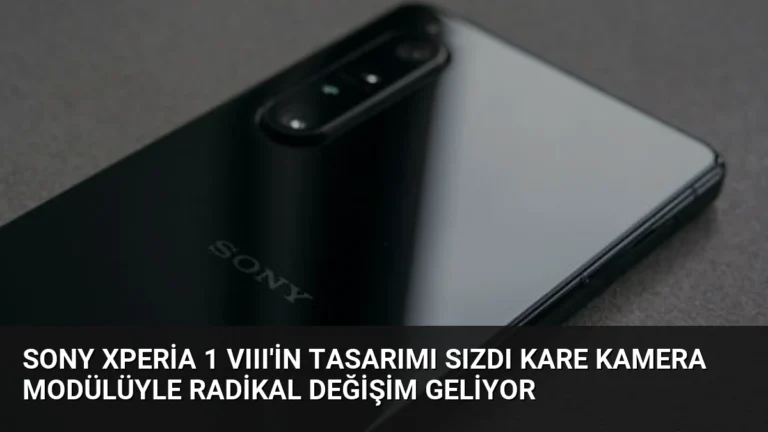 Sony Xperia 1 VIII’in Tasarımı Sızdı Kare Kamera Modülüyle Radikal Değişim Geliyor