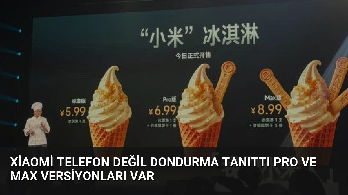 Xiaomi Telefon Değil Dondurma Tanıttı Pro ve Max Versiyonları Var