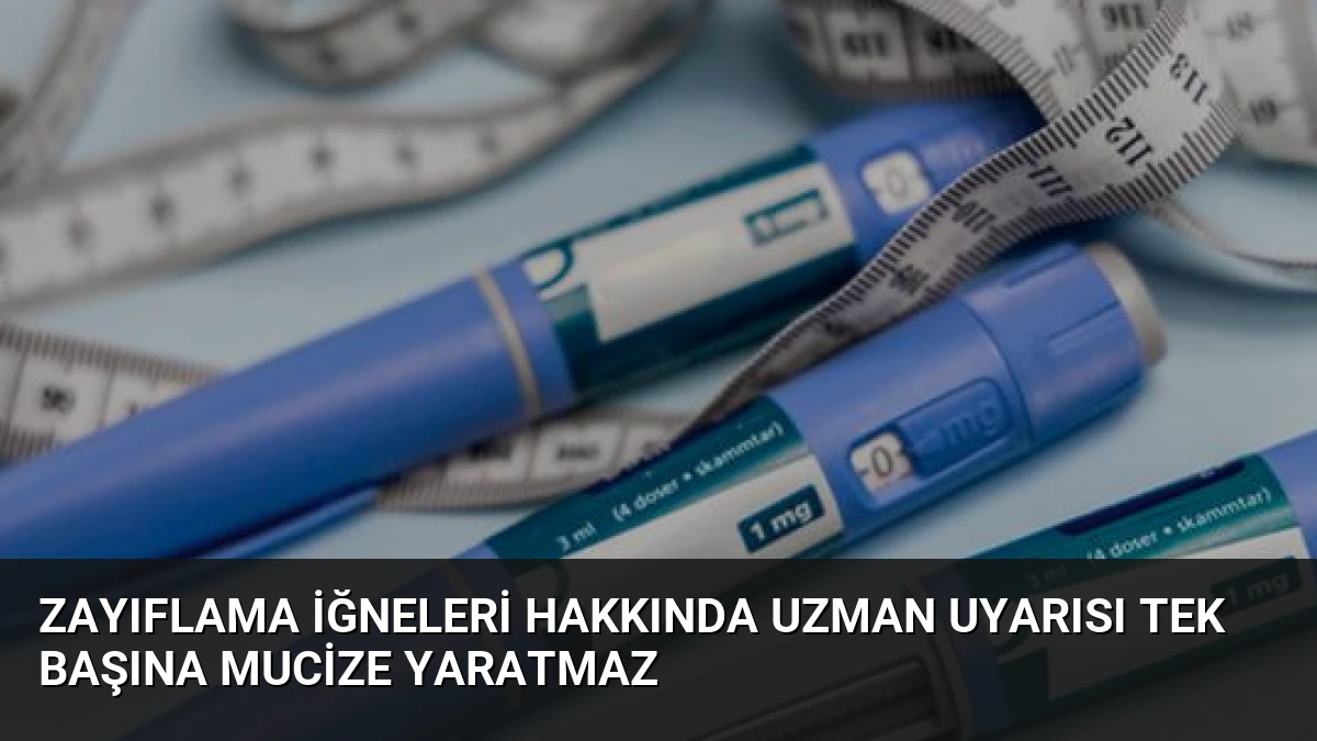 Zayıflama İğneleri Hakkında Uzman Uyarısı Tek Başına Mucize Yaratmaz