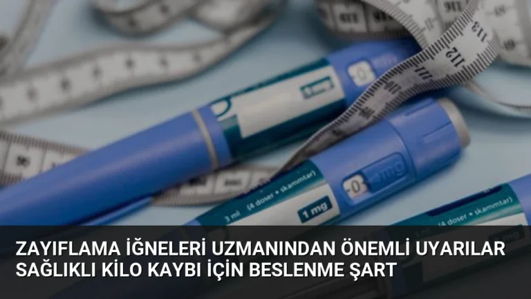 Zayıflama İğneleri Uzmanından Önemli Uyarılar Sağlıklı Kilo Kaybı İçin Beslenme Şart
