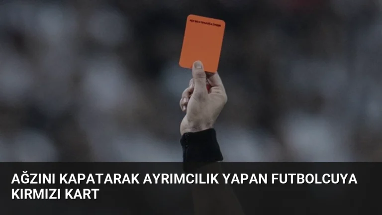 Ağzını Kapatarak Ayrımcılık Yapan Futbolcuya Kırmızı Kart