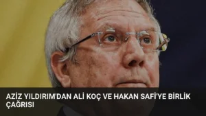 Aziz Yıldırım’dan Ali Koç ve Hakan Safi’ye Birlik Çağrısı