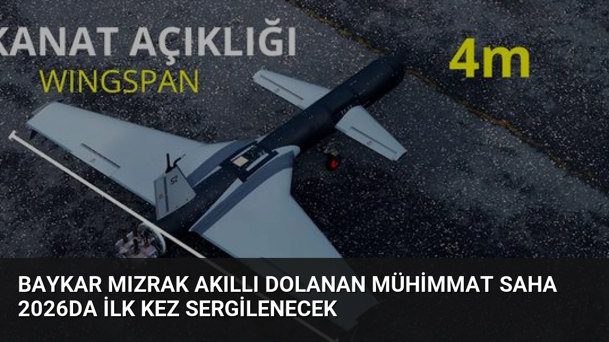 Baykar Mızrak Akıllı Dolanan Mühimmat SAHA 2026da İlk Kez Sergilenecek