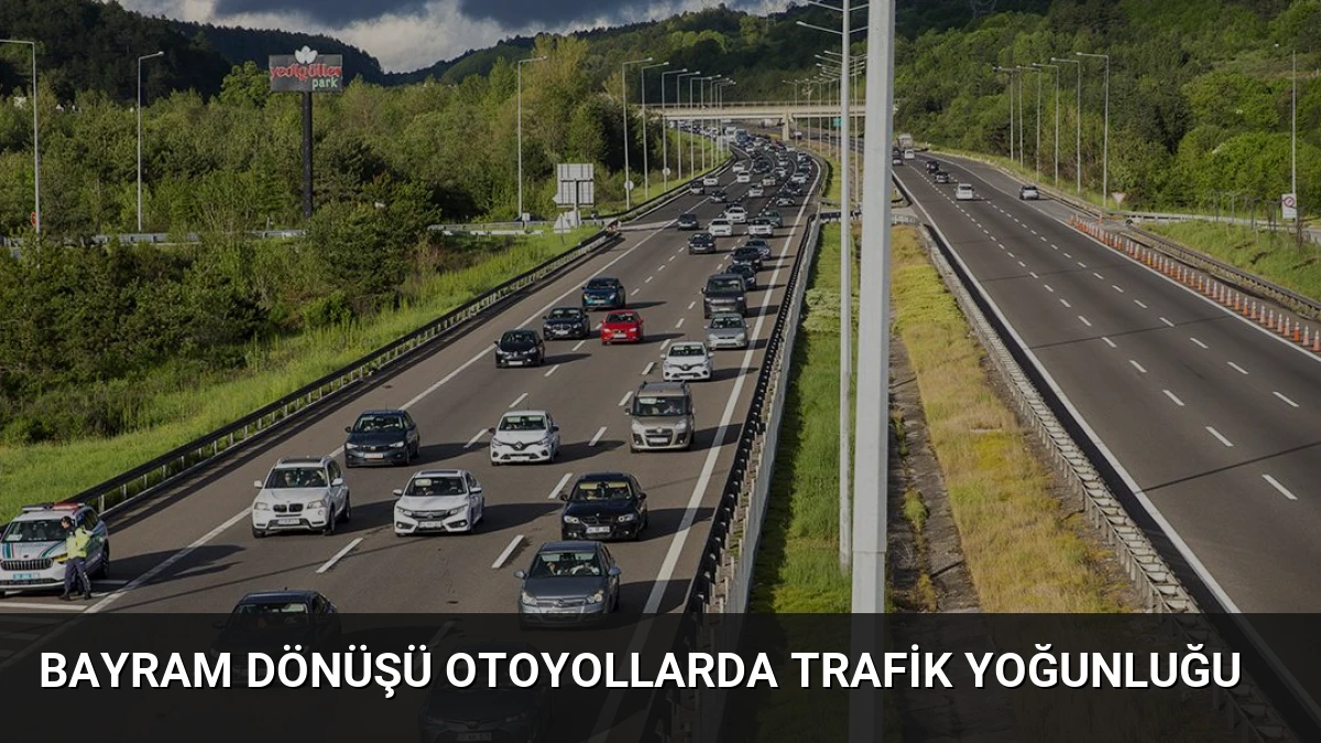 Bayram Dönüşü Otoyollarda Trafik Yoğunluğu