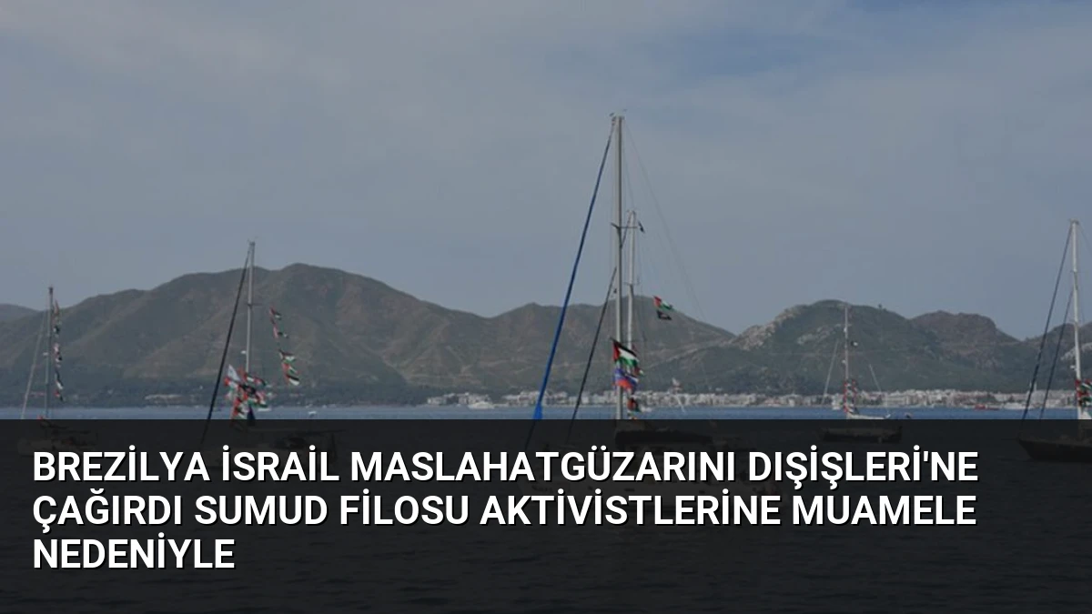 Brezilya İsrail Maslahatgüzarını Dışişleri’ne Çağırdı Sumud Filosu Aktivistlerine Muamele Nedeniyle
