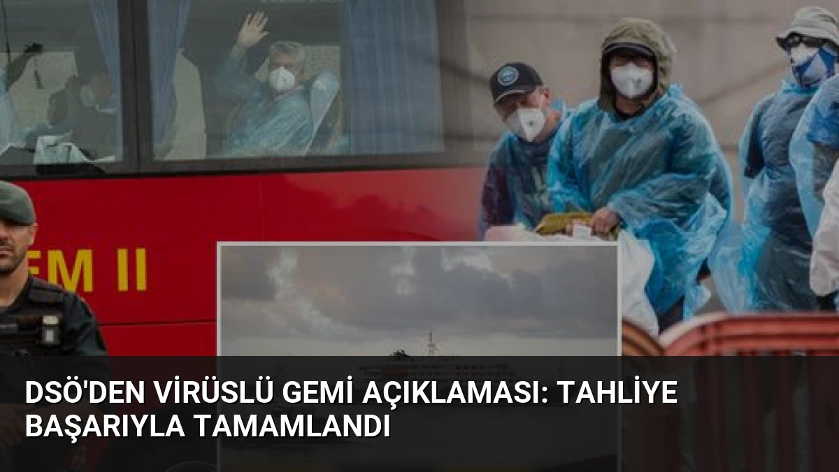 DSÖ’den Virüslü Gemi Açıklaması: Tahliye Başarıyla Tamamlandı