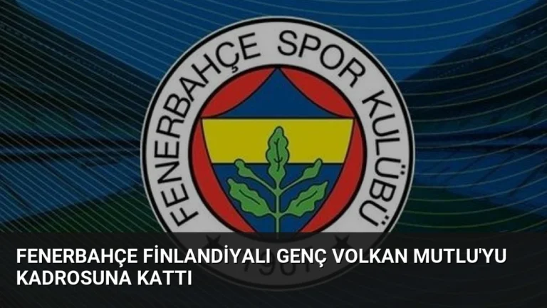 Fenerbahçe Finlandiyalı Genç Volkan Mutlu’yu Kadrosuna Kattı