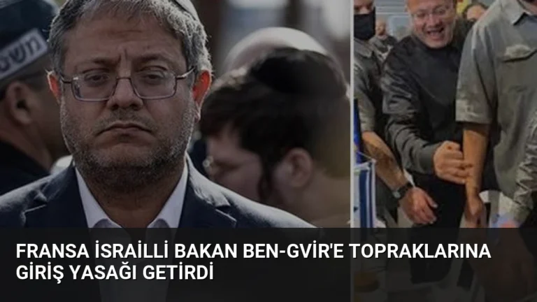 Fransa İsrailli Bakan Ben-Gvir’e Topraklarına Giriş Yasağı Getirdi