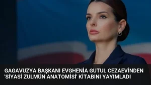 Gagavuzya Başkanı Evghenia Gutul Cezaevinden ‘Siyasi Zulmün Anatomisi’ Kitabını Yayımladı