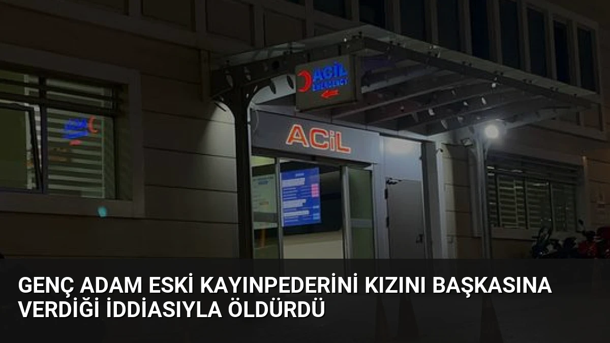 Genç Adam Eski Kayınpederini Kızını Başkasına Verdiği İddiasıyla Öldürdü