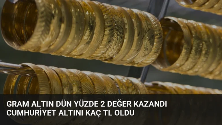 Gram Altın Dün Yüzde 2 Değer Kazandı Cumhuriyet Altını Kaç TL Oldu