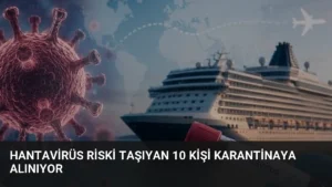 Hantavirüs Riski Taşıyan 10 Kişi Karantinaya Alınıyor
