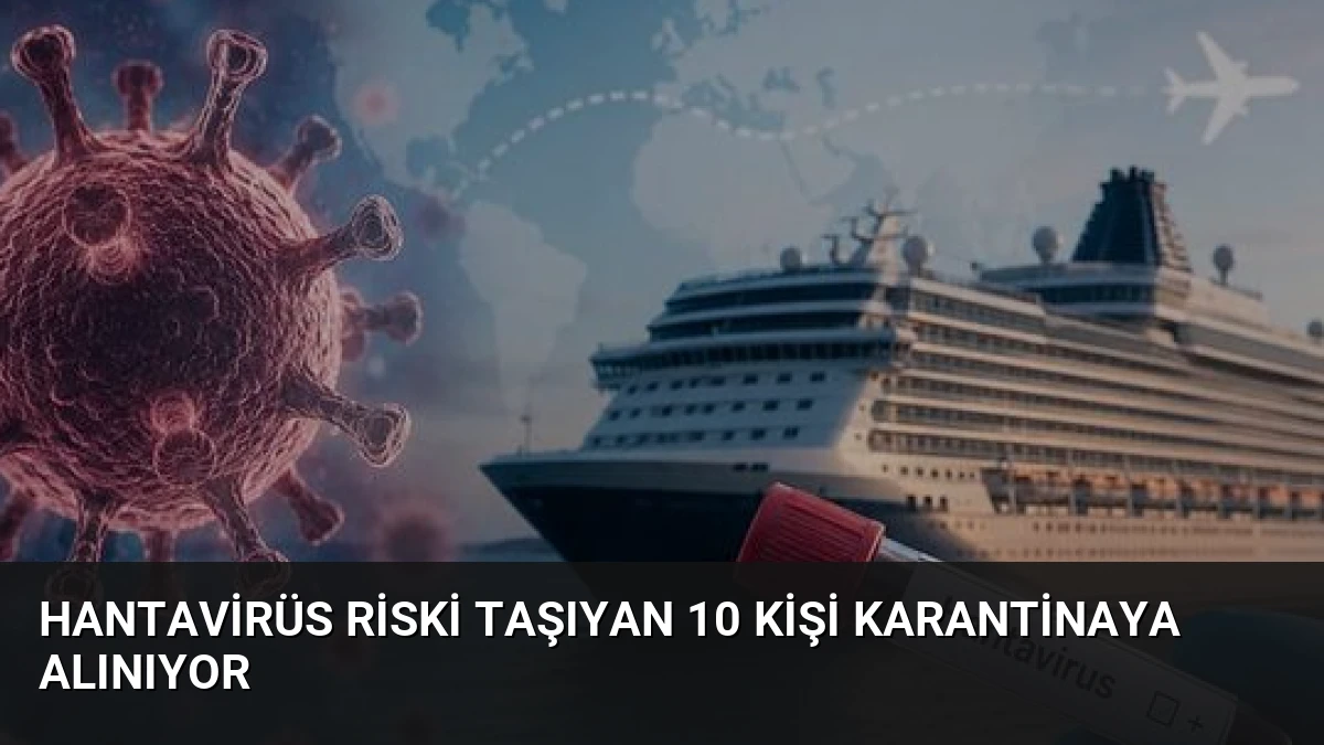Hantavirüs Riski Taşıyan 10 Kişi Karantinaya Alınıyor