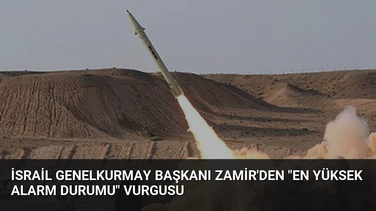 İsrail Genelkurmay Başkanı Zamir’den “En Yüksek Alarm Durumu” Vurgusu