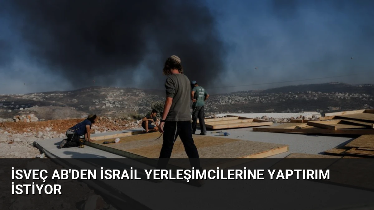 İsveç AB’den İsrail Yerleşimcilerine Yaptırım İstiyor