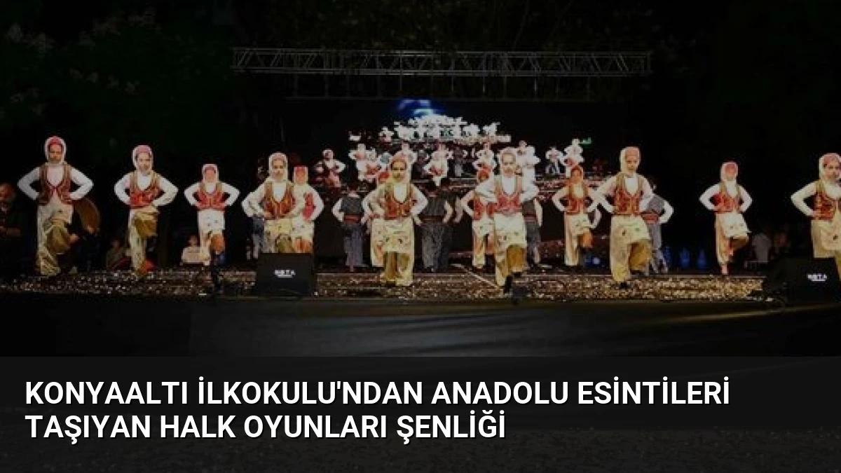 Konyaaltı İlkokulu’ndan Anadolu Esintileri Taşıyan Halk Oyunları Şenliği