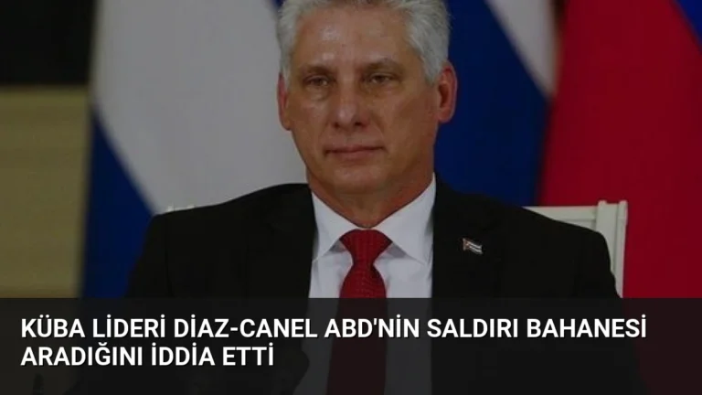 Küba Lideri Diaz-Canel ABD’nin Saldırı Bahanesi Aradığını İddia Etti