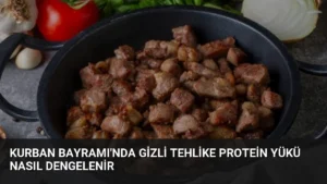 Kurban Bayramı’nda Gizli Tehlike Protein Yükü Nasıl Dengelenir