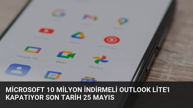 Microsoft 10 Milyon İndirmeli Outlook Lite’ı Kapatıyor Son Tarih 25 Mayıs