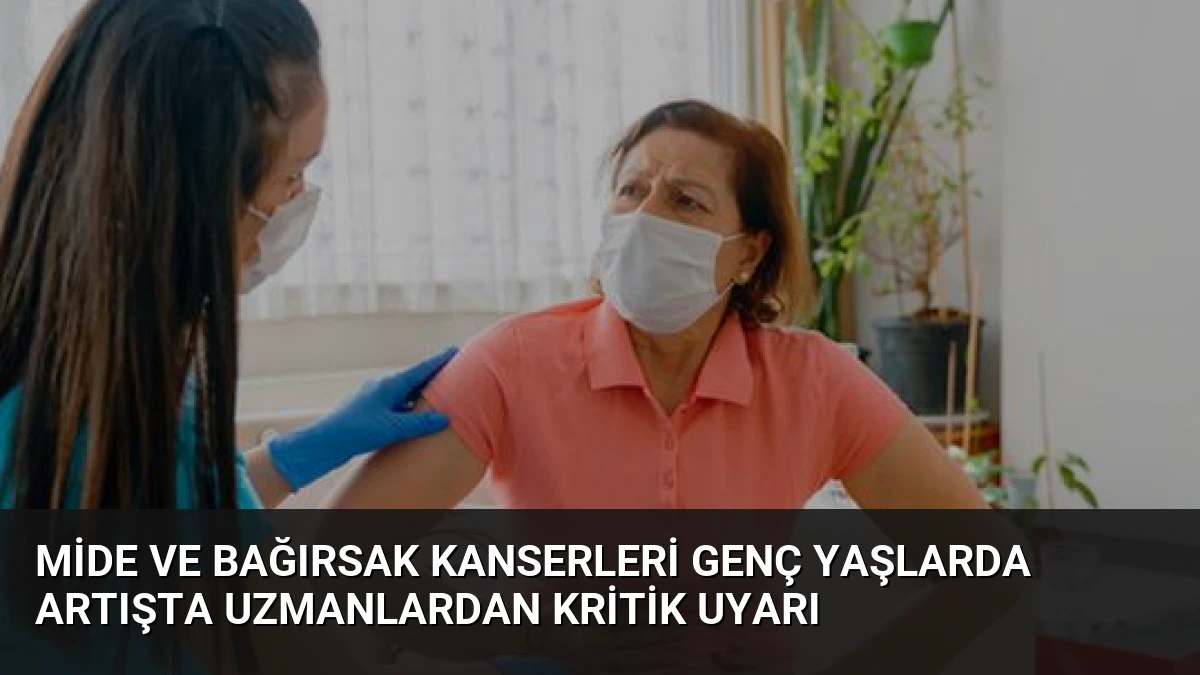 Mide ve Bağırsak Kanserleri Genç Yaşlarda Artışta Uzmanlardan Kritik Uyarı
