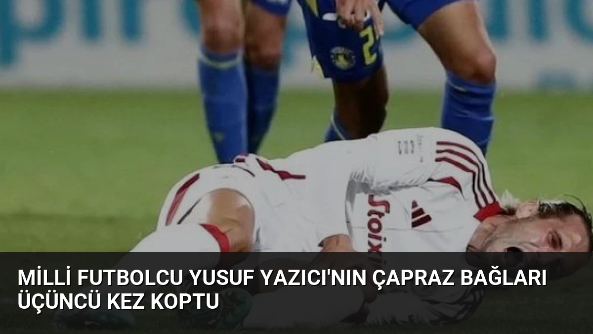 Milli Futbolcu Yusuf Yazıcı’nın Çapraz Bağları Üçüncü Kez Koptu