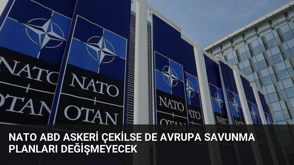NATO ABD Askeri Çekilse de Avrupa Savunma Planları Değişmeyecek